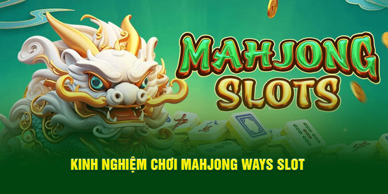 kinh-nghiem-choi-mahjong-ways-slot