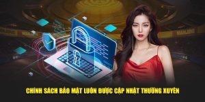 chinh-sach-bao-mat-luon-duoc-cap-nhat-thuong-xuyen