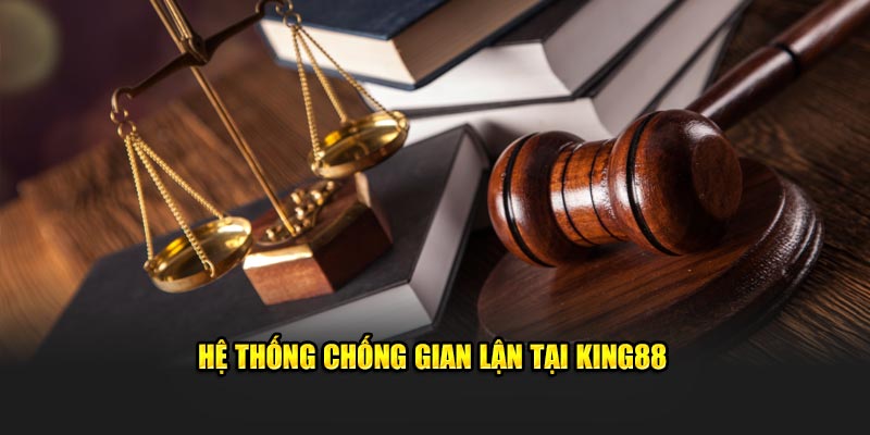 he-thong-chong-gian-lan-tai-king88