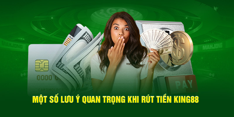 mot-so-luu-y-quan-trong-khi-rut-tien-king88